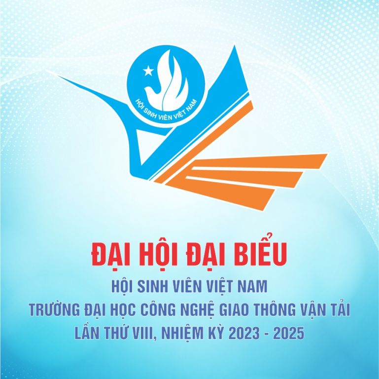 Đại hội đại biểu Hội sinh viên Việt Nam Trường ĐH Công nghệ GTVT lần thứ VIII, nhiệm kỳ 2023-2025