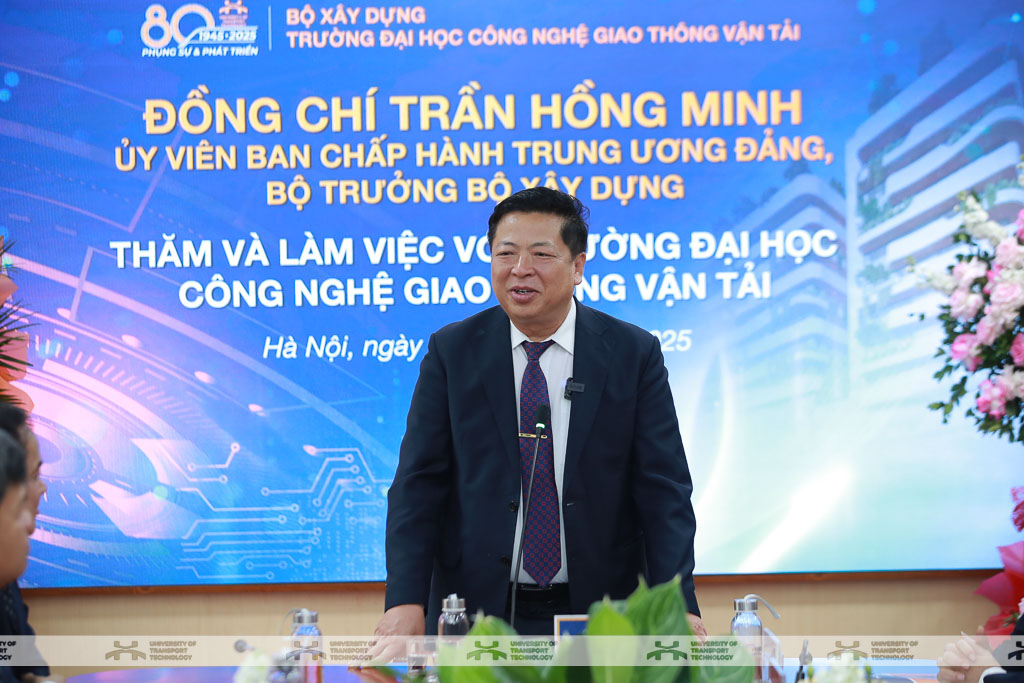 Bộ trưởng Bộ Xây dựng Trần Hồng Minh thăm và làm việc tại Trường Đại học Công nghệ Giao thông vận tải