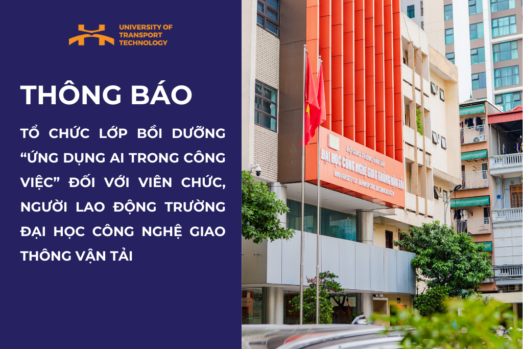 Tổ chức lớp bồi dưỡng “Ứng dụng AI trong công việc” đối với viên chức, người lao động Trường Đại học Công nghệ Giao thông vận tải
