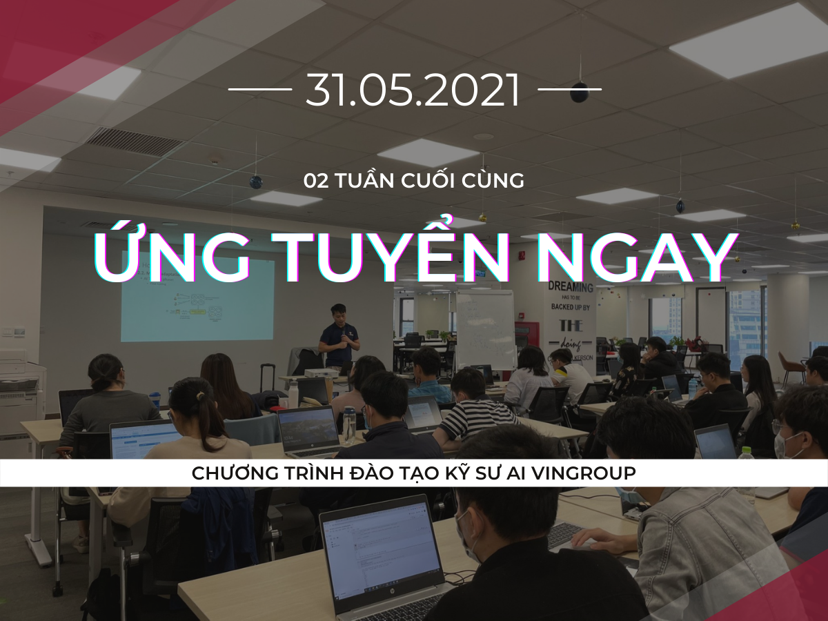 Thông báo về Thời hạn ứng tuyển Chương trình Đào tạo Kỹ sư AI Vingroup Khóa 2
