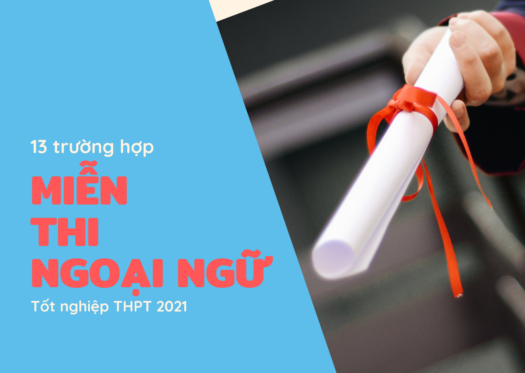 Tuyển sinh đại học 2021: Trường hợp nào được miễn thi ngoại ngữ trong kỳ thi tốt nghiệp THPT?