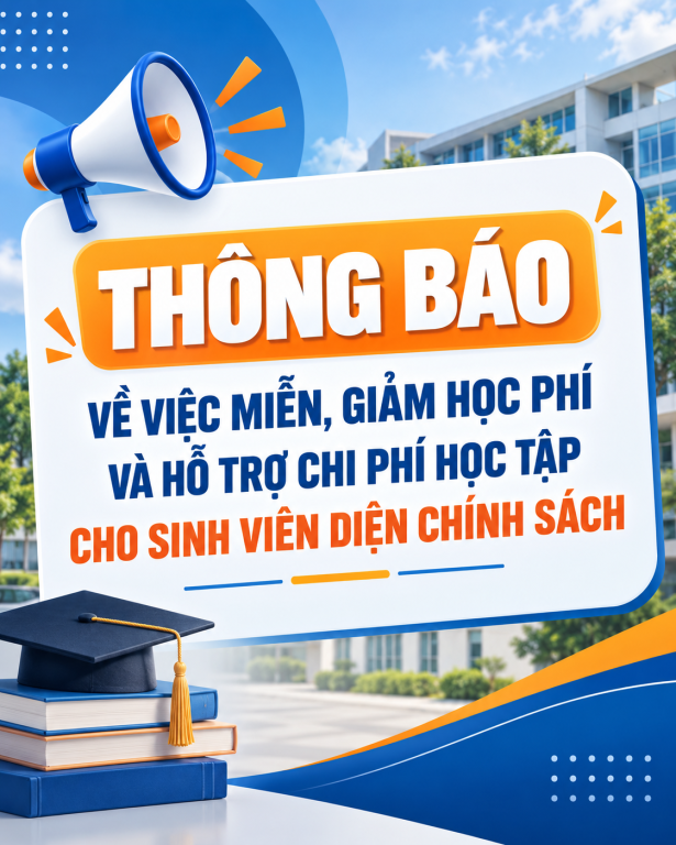 THÔNG BÁO VỀ VIỆC MIỄN, GIẢM HỌC PHÍ VÀ HỖ TRỢ CHI PHÍ HỌC TẬP CHO SINH VIÊN DIỆN CHÍNH SÁCH...